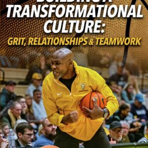 Building a Transformational Culture: Grit, Relationships & Teamwork
